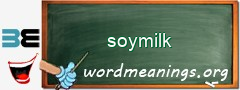 WordMeaning blackboard for soymilk